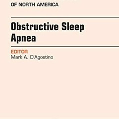 [Read] [KINDLE PDF EBOOK EPUB] Obstructive Sleep Apnea, An Issue of Otolaryngologic Clinics of North