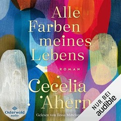 [Access] [KINDLE PDF EBOOK EPUB] Alle Farben meines Lebens by  Cecelia Ahern,Tessa Mittelstaedt,Ute