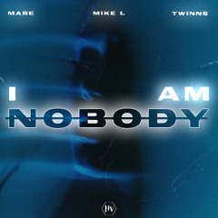 MARE, Mike L, TWINNS - I Am Nobody