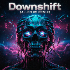 Calcium - Downshift (ALLEN KS REMIX)