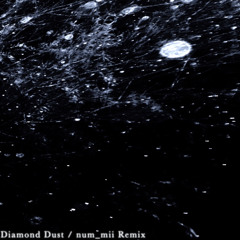 Mwk - Diamond Dust / num_mii Remix