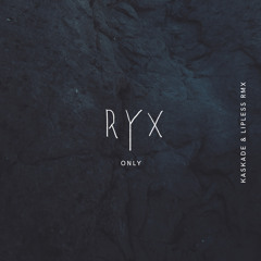 Only (Kaskade x Lipless Remix)