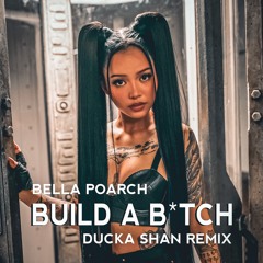 Bella Poarch - Build A Bitch (Ducka Shan Radio Edit)