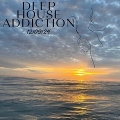 DEEP HOUSE ADDICTION 17/12/24