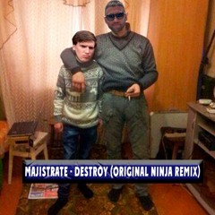 Majistrate - Destroy (Original Ninja Remix)FREE DOWNLOAD