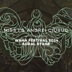 Miss I & Andrei Ciubuc at Waha Festival 2024 / Aural Stage