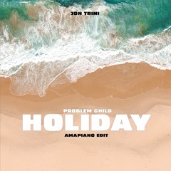 Problem Child - Holiday (Jon Trini Amapiano Edit)