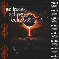 trudnoskasatkto x miiku - eclipse