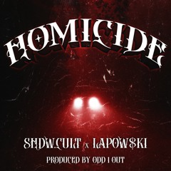 HOMICIDE Ft. LAPOW$KI (PROD. BY ODD 1 OUT)