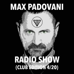 MAX PADOVANI RADIO SHOW "CLUB EDITION" 4-20