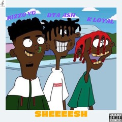 DTA Ash X K Loyal X Rizzovg - SHEESH