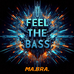 MA.BRA. - Feel The Bass (Ma.Bra. Club Mix) 142 Bpm (C) Maurizio Braccagni