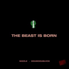 The Beast Is Born FT Odumodu Blvck