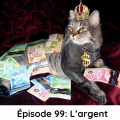 Épisode 99: L'argent