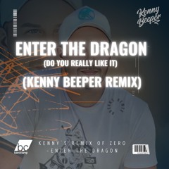 Zero - Enter the Dragon 2.0 (Kenny Beeper Remix)