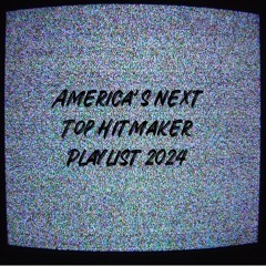 America’s Next Top Hitmaker Playlist