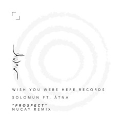 Solomun ft. ÄTNA - Prospect (Nucay Remix)