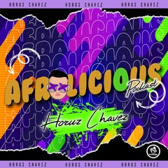 AFROLICIOUS BY HORUS CHAVEZ 2022 #AfroHouse SESSION