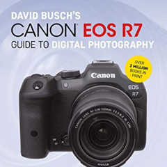 [Get] EBOOK 📃 David Busch's Canon EOS R7 Guide to Digital Photography (The David Bus