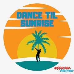 Dance Til Sunrise