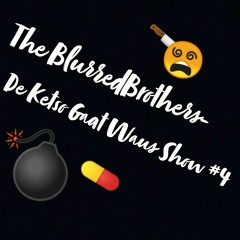 The BlurredBrothers - De Ketso Gaat Waus Show #4