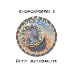 Khoroχρόνος ΙI / Petit Astronaute