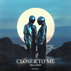 WILLCOX - CLOSER TO ME // Free Download