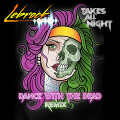 Takes All Night (Dance With The Dead Remix) (Instrumental)