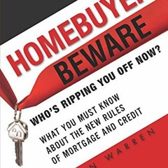 [DOWNLOAD] PDF 📒 Homebuyers Beware: Who¿s Ripping You Off Now? --What You Must Know
