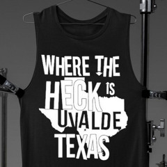 Awesome Where The Heck Is Uvalde Texas Shirt