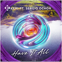 Kemi feat. Sergio Ochoa - Have It All ( Original Mix)