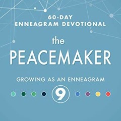 [VIEW] KINDLE PDF EBOOK EPUB The Peacemaker: Growing as an Enneagram 9 (60-Day Enneag