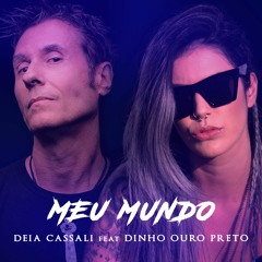 Meu Mundo (Deia Cassali Feat Dinho Ouro Preto)