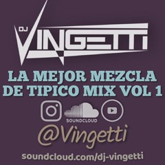 LA MEJOR MEZCLA DE TIPICO MIX VOL 1 - @Vingetti