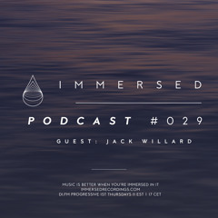 Immersed Podcast #029 | Jack Willard Guest Mix
