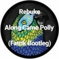 [Free] Rebuke - Along Came Polly (Fatrik Bootleg) [2019]