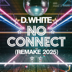 D.White - No Connect (Remake 2025 Extended Mix)