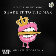 MOLIY & Silent Addy - Shake It To The Max (Michael Beggs Remix)