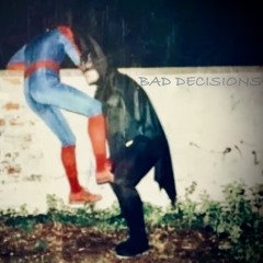 Bad Decisions
