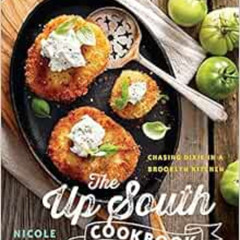 [VIEW] KINDLE 💘 The Up South Cookbook: Chasing Dixie in a Brooklyn Kitchen by Nicole