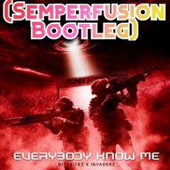 Everybody Know Me (Semperfusion Bootleg)