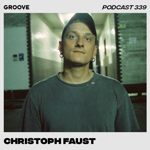 Groove Podcast 339 - Christoph Faust