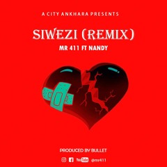 Mr 411 -SIWEZI feat Nandy- Siwezi remix