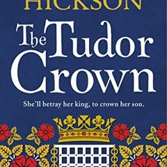 [View] [EPUB KINDLE PDF EBOOK] The Tudor Crown by  Joanna Hickson 📂