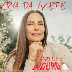 IVETE - Cria da ivete (Dani Brasil) Licurgo bootleg 2k23 #freedownload