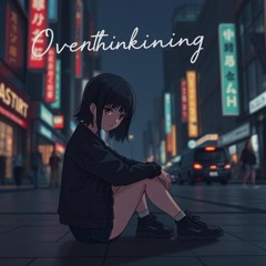 Overthinking