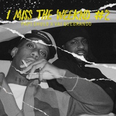 I MISS THE WEEKND #2 (Papi Chulo X Vai Quebrando)