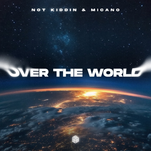 Not Kiddin & Micano - Over The World