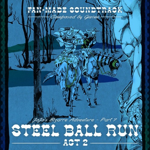 Stream P1nze 2 Listen to Steel Ball Run ACT 2 Fan Made OST playlist