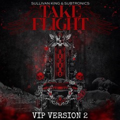 Sullivan King & Subtronics – Take Flight (VIP Version 2)
